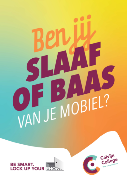 Calvijn College is een smartphonevrije school. Tekst op deze afbeelding: ben jij slaaf of baas van je mobiel?